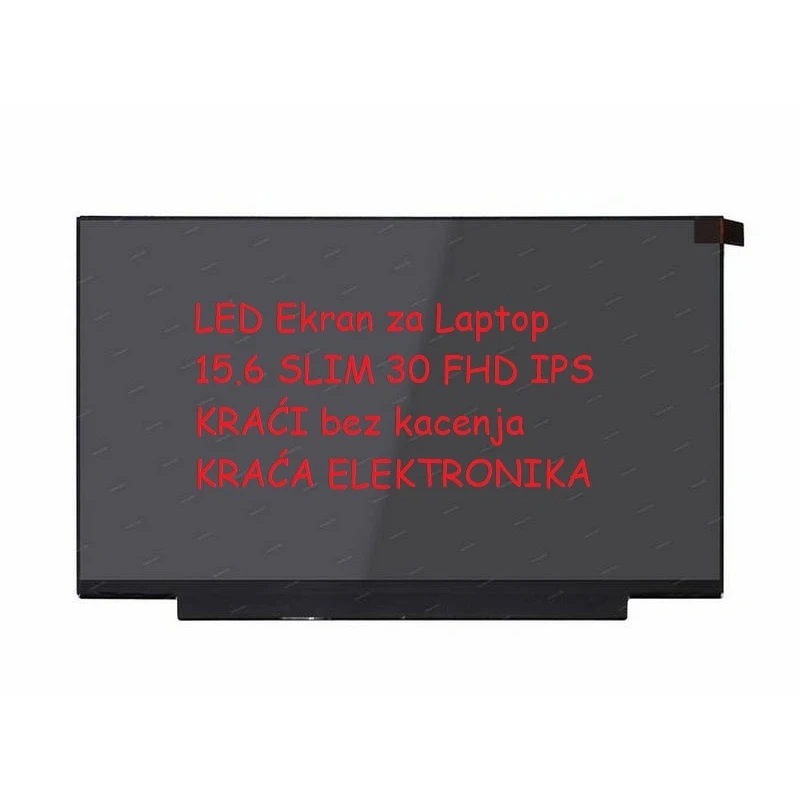 LED Ekran za Laptop 15.6 SLIM 30 FHD IPS KRAĆI bez kacenja KRACA ELEKTRONIKA